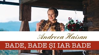 Andreea Haisan  Bade bade si iar bade [upl. by Hsizan]