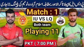 PSL 2024 1st Match  LQ vs IU Both Team Playing 11  Iu vs Lq Playing Xi [upl. by Aem48]