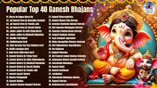 Top 40 Ganesh Bhajans  Nonstop Bhakti Songs  Ganesh Chaturthi Song  Popular Ganesh Bhajan [upl. by Ardnaz968]