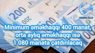 Minimum əməkhaqqı 400 manat orta aylıq əməkhaqqı isə 1 080 manata çatdırılacaq [upl. by Haile]