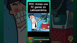 🤣 POV TOCA ARMAR UNA PC GAMER EN LATINOAMERICA gamer pcgamer shorts memes latinoamerica [upl. by Adaha]