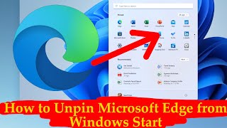 How to Unpin Microsoft Edge from Windows Start [upl. by Aicileb]