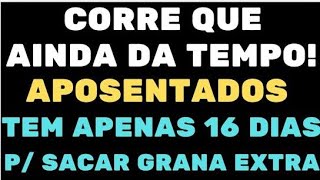 CORRE QUE AINDA DA TEMPO APOSENTADOS TEM APENAS 16 DIAS PARA SACAR GRANA EXTRA QUE ESTÁ LIBERADA 👏👏 [upl. by Enra]