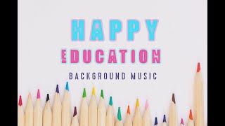 Happy Education Background Music [upl. by Arraeit567]