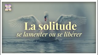 Tu veux bouder  Utilise ta solitude pour trouver la vérité [upl. by Hadeehsar141]