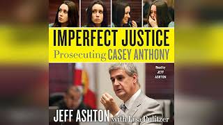 Review Imperfect Justice Prosecuting Casey Anthony  by Jeff Ashton [upl. by Levey]