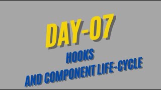 Day 7 Hooks and lifecycle of component in React js [upl. by Burg]