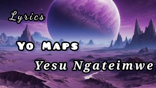 Yo Maps  yesu Ngateimwe Lyrics [upl. by Carboni]