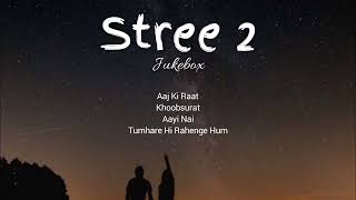 Stree 2 Jukebox Slowed  Reverb  Rajkummar Rao Shraddha Kapoor  Aaj Ki Raat  Khoobsurat [upl. by Culliton]