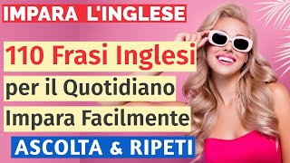 Impara lInglese 110 Espressioni e Frasi Quotidiane Essenziali per Conversazioni Semplici [upl. by Anaahs]