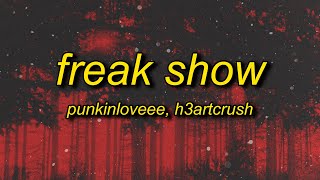 punkinloveee amp h3artcrush  freak show lyrics [upl. by Ydiarf]