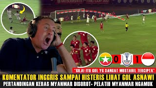 🔴‘ITU GOL DILUAR NALAR’ Komentator Inggris Sampai Heboh BeginiPelatih Myanmar Sampai Ngomong Gini [upl. by Mairb]