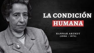 HANNAH ARENDT La condición humana [upl. by Osmo404]