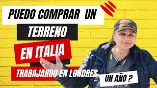 ¿Puedo comprarme un terreno en Italia trabajando en Londres por un año [upl. by Hamilton]