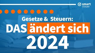 Das ändert sich 2024  Gesetze amp Steuern Änderungen 2024 [upl. by Aneerhs12]