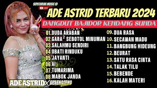 DUDA ARABAN X GARA GARA SEBOTOL MINUMAN  ADE ASTRID FULL ALBUM DANGDUT BAJIDOR TERBARU 2024 [upl. by Yuille303]