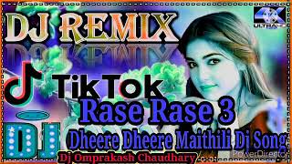 Rase Rase3Dheere Dheere Maithili dj song dj Omprakash Chaudhary [upl. by Quinby]