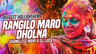 Rangilo Maro Dholna Remix  Shameless Mani X DJ Lucky  Biggest Holi Anthem  Holi Songs [upl. by Blum]