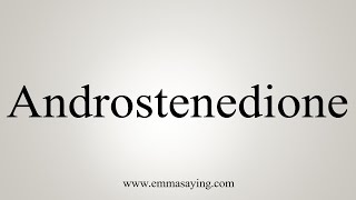 How To Say Androstenedione [upl. by Marni]