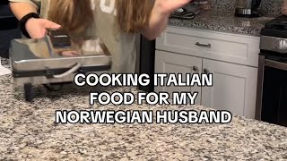 COOKING ITALIAN FOOD FOR MY NORWEGIAN HUSBAND [upl. by Ilah68]