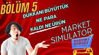 Marketi Büyüttük Bakiye 0 😱  Market Simulator  Bölüm 5 [upl. by Kotta748]