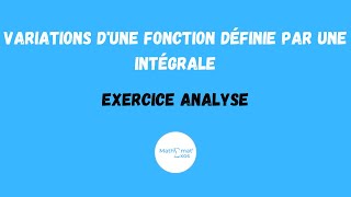 VARIATIONS DUNE FONCTION DÉFINIE PAR UNE INTÉGRALE  EXERCICE ANALYSE [upl. by Gerdeen]