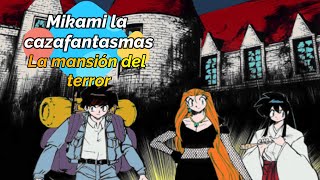 Mikami la cazafantasmas La mansión del terror [upl. by Rex55]