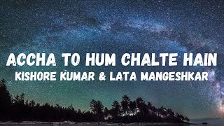 Accha To Hum Chalte Hain  Aan Milo Sajna  Rajesh Khanna  Kishore Kumar and Lata M Lyrical Music [upl. by Illoh]