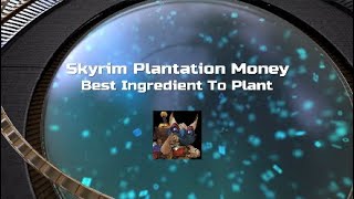 Skyrim Plantation Best Crops To plant [upl. by Etnahc326]