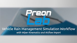 Vehicle Rain Management Simulation Workflow with Wiper Kinematics and Airflow Import in PreonLab [upl. by Cirilo]