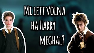 Mi lett volna ha Harry meghal a Tűz Serlege végén  Harry Potter Világa [upl. by Hahseram507]