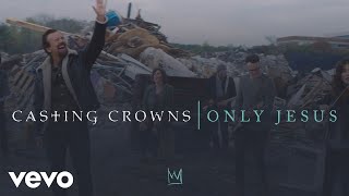 Casting Crowns  Only Jesus Official Music Video [upl. by Attenweiler]