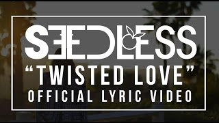 Seedless quotTwisted Lovequot Official Lyric Video [upl. by Heindrick]