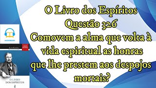 As honras prestadas ao corpo do desencarnado  Questão 326  Audiobook  livro dos espíritos [upl. by Oileve]