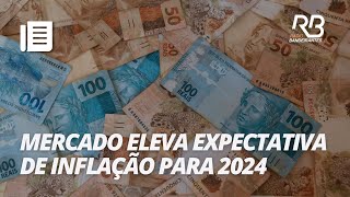 Mercado eleva pela 5° vez expectativa da inflação para 2024  Bandeirantes Acontece [upl. by Eniar594]