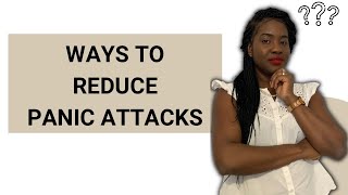 Effective Ways To Reduce Panic Attacks [upl. by Eyr]