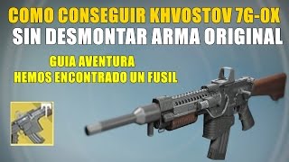 Destiny GUIA COMO CONSEGUIR KHVOSTOV EXCEPCIONAL SIN TENER EL ARMA ORIGINAL  AVENTURA PASO A PASO [upl. by Ecyaj]