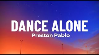 Preston Pablo  Dance Alone Lyrics Tonight i wanna hold you close i dont wanna let you go [upl. by Taber]