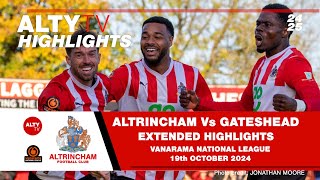 ALTRINCHAM Vs GATESHEAD  Exclusive Alty TV Extended Match Highlights  19102024 [upl. by Aridni]