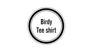 Birdy  Tee shirt Traducida al español [upl. by Durwood]