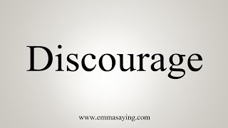 How To Say Discourage [upl. by Sundberg]