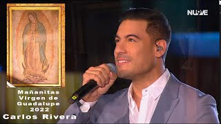 CARLOS RIVERA quotMi Canto Para Tiquot Mañanitas a la Virgen de Guadalupe 2022 [upl. by Kealey495]