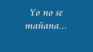 YO NO SE MAÑANA [upl. by Fishback]