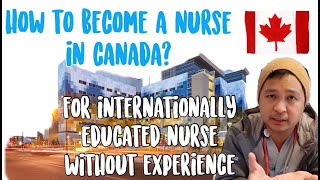 PAANO MAGING NURSE SA CANADA KAHIT WALANG WORK EXPERIENCE SA PINAS Step by step bes buhaycanada [upl. by Aizirk288]