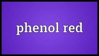 Phenol red Meaning [upl. by Gerome]