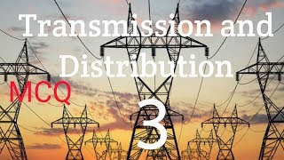 Transmission and Distribution 3  MCQ [upl. by Ranilopa]