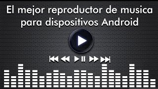 Mejor Reproductor de Musica para Android [upl. by Oirromed]