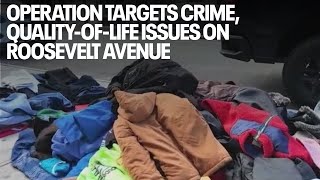 Operation targets crime qualityoflife issues on Roosevelt Avenue [upl. by Langham]