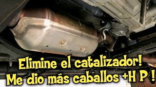 Eliminar catalizador  Más HP  Mas caballos de fuerza a tu auto [upl. by Nylknarf]