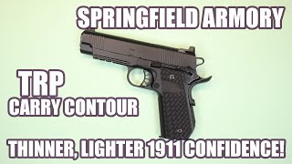 SPRINGFIELD ARMORY 1911 TRP CARRY CONTOURTHINNER LIGHTER 1911 CONFIDENCE [upl. by Masha]